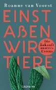 Cover-Bild zum Titel 'Einst aßen wir Tiere' von 'Roanne Van Voorst'