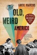 The Old, Weird America - Greil Marcus