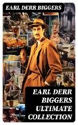 EARL DERR BIGGERS Ultimate Collection - Earl Derr Biggers