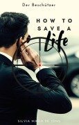 Cover-Bild zum Titel 'How To Save A Life' von 'Silvia Maria de Jong'