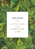 A Little Book on the Christian Life, Leaves - John Calvin