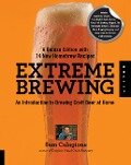 Extreme Brewing, A Deluxe Edition with 14 New Homebrew Recipes - Sam Calagione