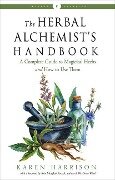The Herbal Alchemist's Handbook: A Complete Guide to Magickal Herbs and How to Use Them - Karen Harrison