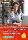 Cover-Bild zum Titel 'Ausbildung im Dialogmarketing. Prüfungstraining Schulbuch' von 'Philipp Schneider, Joachim Weiß, Tobias Kiefer, Ariane Gerhart, Mathias Schmidt'