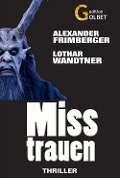 Misstrauen - Frimberger Alexander, Wandtner Lothar