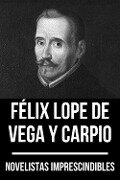 Novelistas Imprescindibles - Félix Lope de Vega y Carpio - Félix Lope Vega y de Carpio, August Nemo