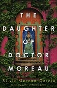 The Daughter of Doctor Moreau - Silvia Moreno-Garcia