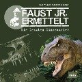 Faust jr. ermittelt. Die letzten Dinosaurier - Ralph Erdenberger, Sven Preger