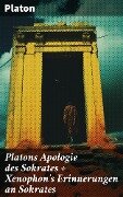Platons Apologie des Sokrates + Xenophon's Erinnerungen an Sokrates - Platon