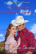To Heal a Cowboy's Heart (Golden Creek, #2) - Janet Lee Barton
