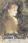 Little Women by Louisa May Alcott, Fiction, Family, Classics - Louisa May Alcott