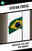 Brasilien, ein Land der Zukunft - Stefan Zweig