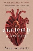 Anatomy: A Love Story - Dana Schwartz
