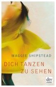 Cover-Bild zum Titel 'Dich tanzen zu sehen' von 'Maggie Shipstead'