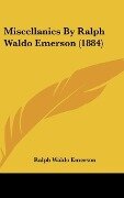 Miscellanies By Ralph Waldo Emerson (1884) - Ralph Waldo Emerson
