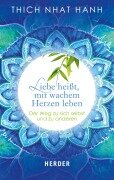 Cover-Bild zum Titel 'Liebe heißt, mit wachem Herzen leben' von 'Thich Nhat Hanh'