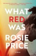 Cover-Bild zum Titel 'What Red Was' von 'Rosie Price'