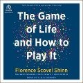 The Complete Game of Life and How to Play It Lib/E: The Classic Text with Commentary, Study Questions, Action Items, and Much More - Florence Scovel Shinn, Chris Gentry