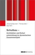 Cover-Bild zum Titel 'Schulbau - Architektur und Schulentwicklung im dynamischen Zusammenspiel' von 'Johannes Baumann, Thomas Götz, Sara Tahir'