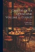 Cahiers de la quinzaine Volume 11-13 ser.10 - Charles Péguy, Péguy Marcel