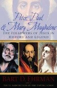 Peter, Paul, and Mary Magdalene - Bart D Ehrman