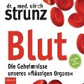 Blut - Die Geheimnisse unseres "flüssigen Organs" - Ulrich Strunz