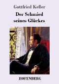 Der Schmied seines Glückes - Gottfried Keller