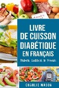 Livre De Cuisson Diabétique En Français/ Diabetic Cookbook In French - Charlie Mason