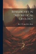 Researches in Theoretical Geology - Henry Thomas De La Beche