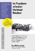 In Franken wieder Heimat finden - Hermann Glaser, C. Peter Waegemann, Steven M. Zahlaus, Andreas Holler, Michael Husarek