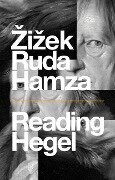 Reading Hegel - Slavoj Zizek, Frank Ruda, Agon Hamza