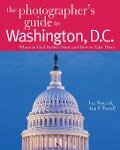 The Photographer's Guide to Washington, D.C.: Where to Find Perfect Shots and How to Take Them (The Photographer's Guide) - Lee Foster, Ann F. Purcell
