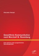 Cover-Bild zum Titel 'Gewaltfreie Kommunikation nach Marshall B. Rosenberg: Eine Analyse nach pragmatischen Gesichtspunkten' von 'Alexander Hampel'