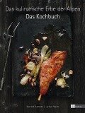 Das kulinarische Erbe der Alpen - Das Kochbuch - Dominik Flammer, Sylvan Müller
