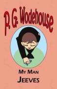 Cover-Bild zum Titel 'My Man Jeeves - From the Manor Wodehouse Collection, a selection from the early works of P. G. Wodehouse' von 'P. G. Wodehouse'