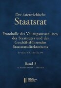Der Österreichische Staatsrat. Protokolle des Vollzugsausschusses, des Staatsrates und des Geschäftsführenden Staatsdirektoriums 21. Oktober 1918 bis 14. März 1919 - 