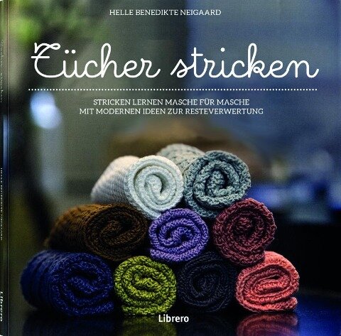 Tücher stricken für Küche und Bad - Helle Benedikte Neigaard