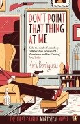 Cover-Bild zum Titel 'Don't Point That Thing at Me' von 'Kyril Bonfiglioli'