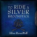 To Ride a Silver Broomstick: New Generation Witchcraft - Silver Ravenwolf