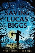 Saving Lucas Biggs - Marisa De Los Santos, David Teague