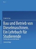 Bau und Betrieb von Dieselmaschinen Ein Lehrbuch für Studierende - Friedrich Sass