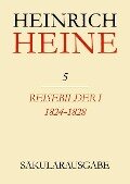 Klassik Stiftung Weimar und Centre National de la Recherche Scientifique: Heinrich Heine Säkularausgabe - Reisebilder I 1824-1828, BAND 5 - 