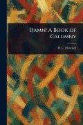Damn! A Book of Calumny - H L (Henry Louis) Mencken