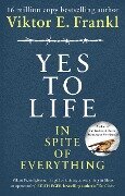 Yes To Life In Spite of Everything - Viktor E Frankl