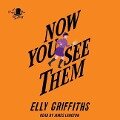 Now You See Them - Elly Griffiths