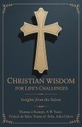 Cover-Bild zum Titel 'Christian Wisdom for Life's Challenges' von 'Thomas À Kempis, A W Tozer, Francis De Sales'