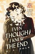 Even Though I Knew the End - C L Polk