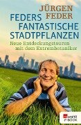 Feders fantastische Stadtpflanzen - Jürgen Feder