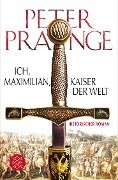 Ich, Maximilian, Kaiser der Welt - Peter Prange