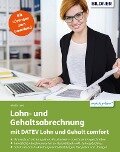 Lohn- und Gehaltsabrechnung 2021 mit DATEV Lohn und Gehalt comfort: Das komplette Lernbuch für Einsteiger - Günter Lenz